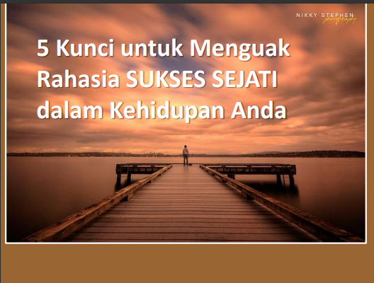 5 KUNCI UNTUK MENGUAK RAHASIA SUKSES SEJATI DALAM KEHIDUPAN ANDA